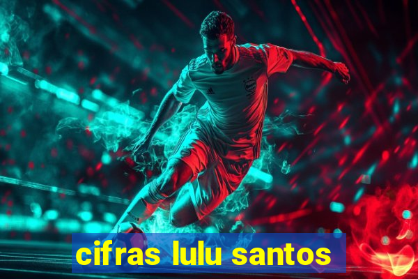 cifras lulu santos